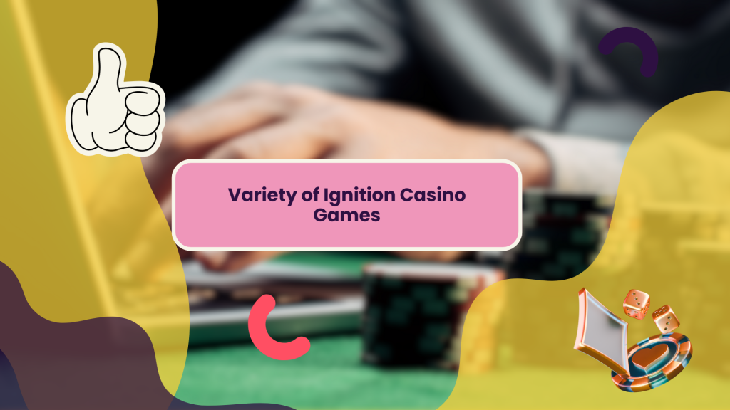 Variety of Ignition Casino Games