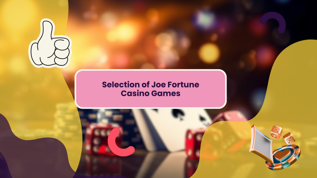 Selection of Joe Fortune Casino Games