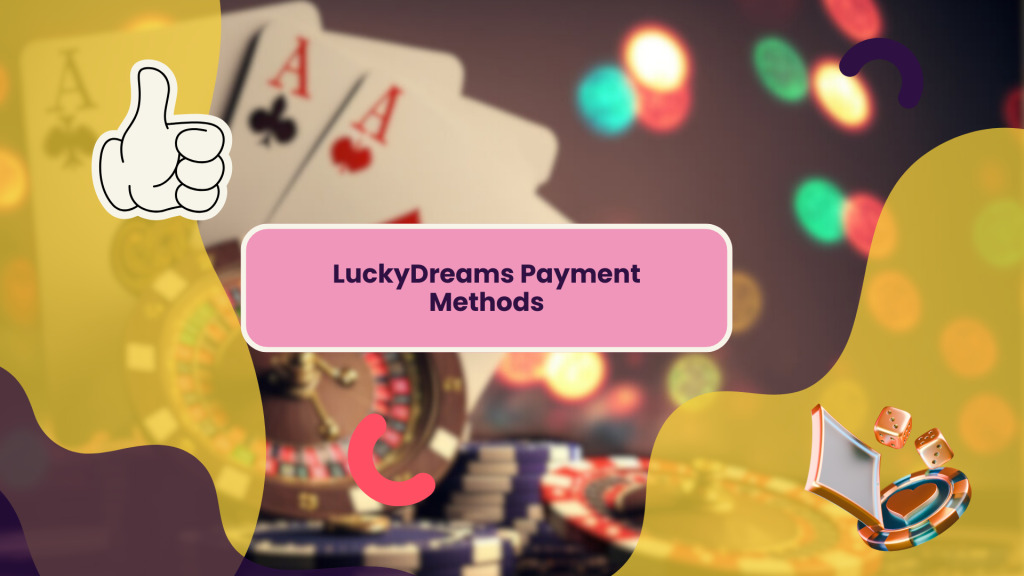 LuckyDreams Payment Methods