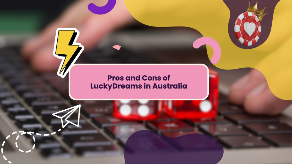 Pros and Cons of LuckyDreams in Australia