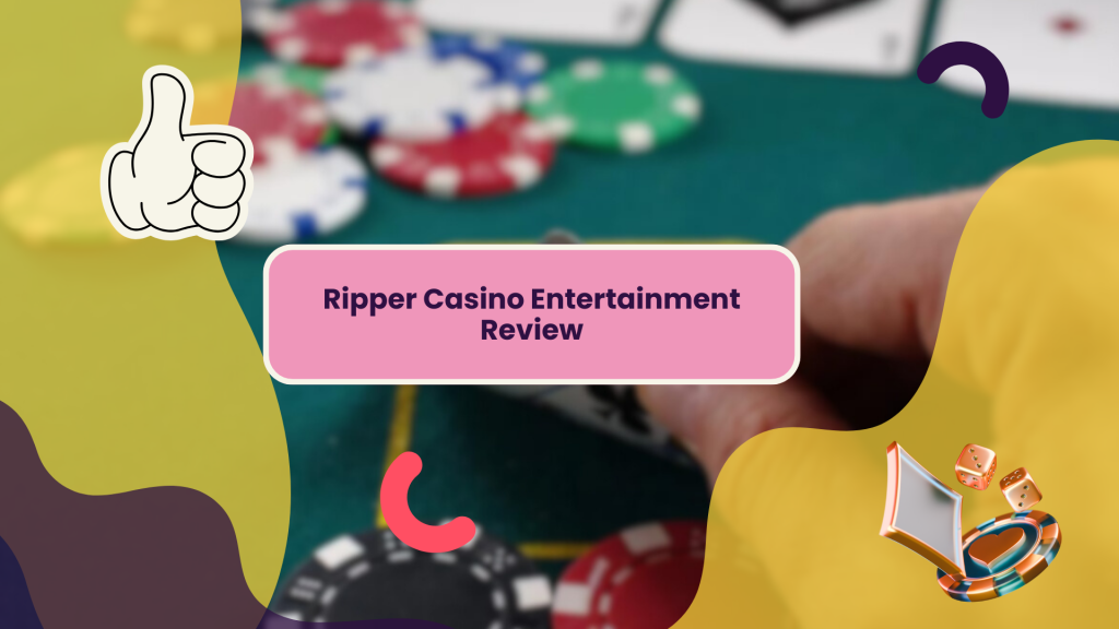 Ripper Casino Entertainment Review 