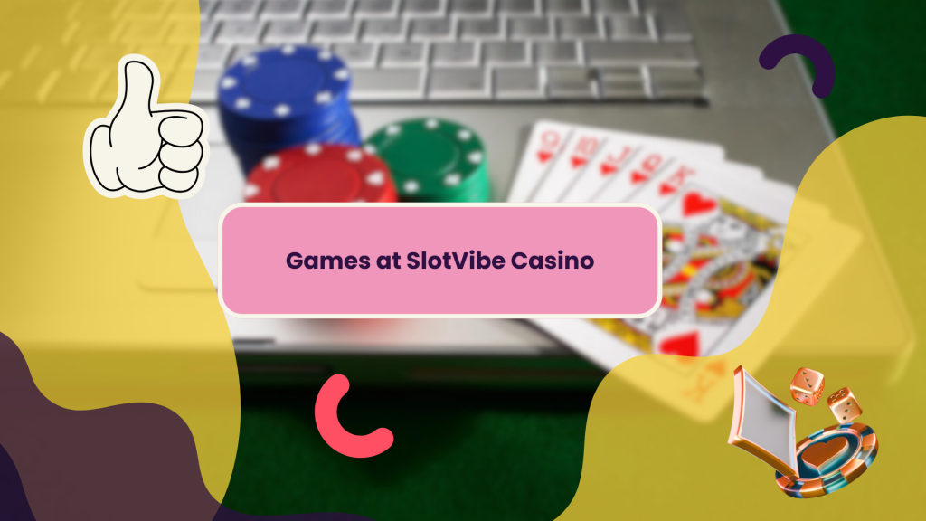 Games at SlotVibe Casino
