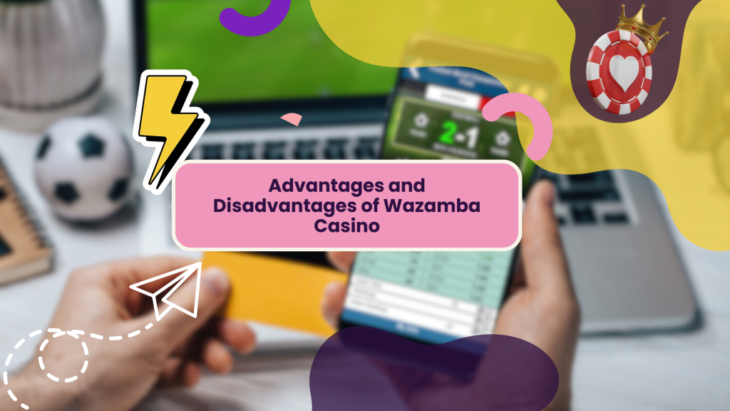 Advantages and Disadvantages of Wazamba Casino
