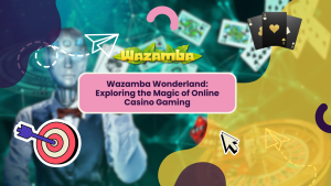 Wazamba Wonderland: Exploring the Magic of Online Casino Gaming