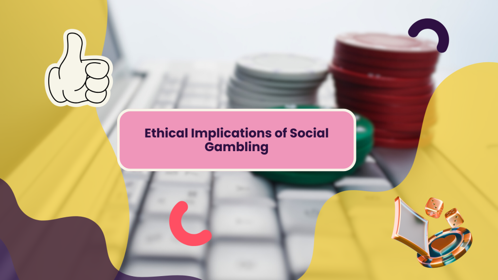 Ethical Implications of Social Gambling