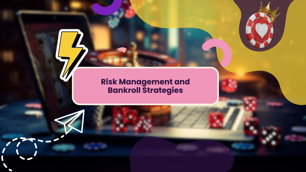 Risk Management and Bankroll Strategies