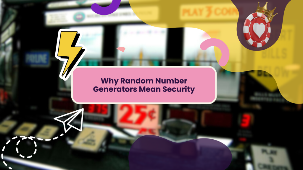 Why Random Number Generators Mean Security