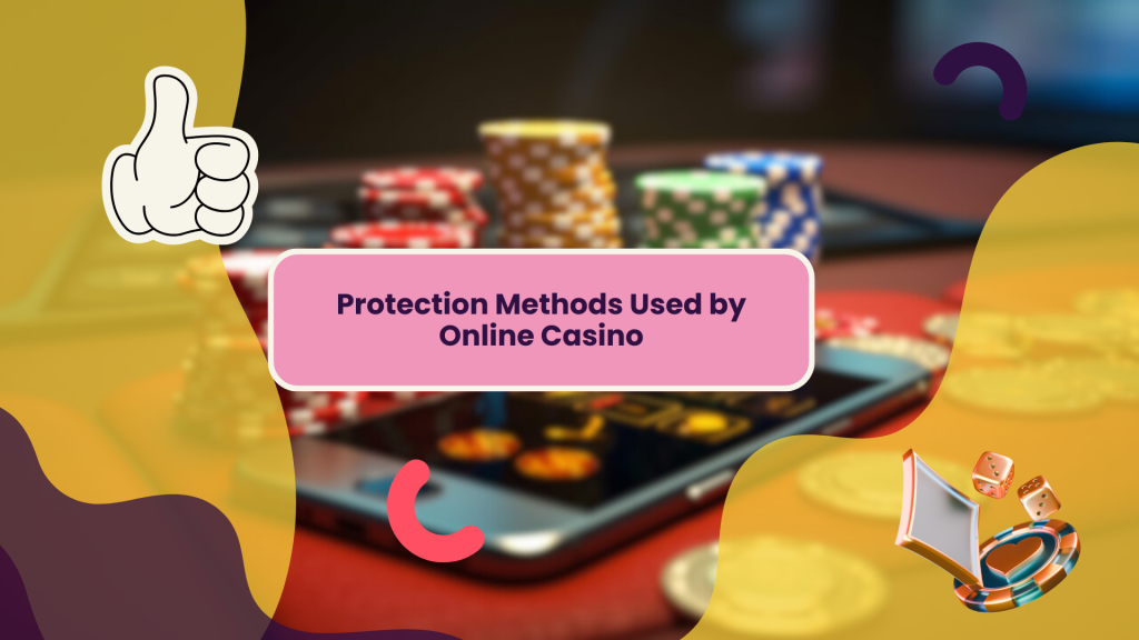 Protection Methods Used by Online Casino