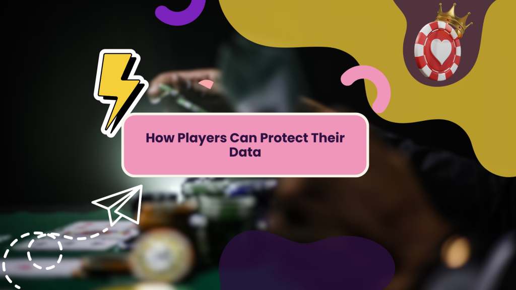 How Players Can Protect Their Data