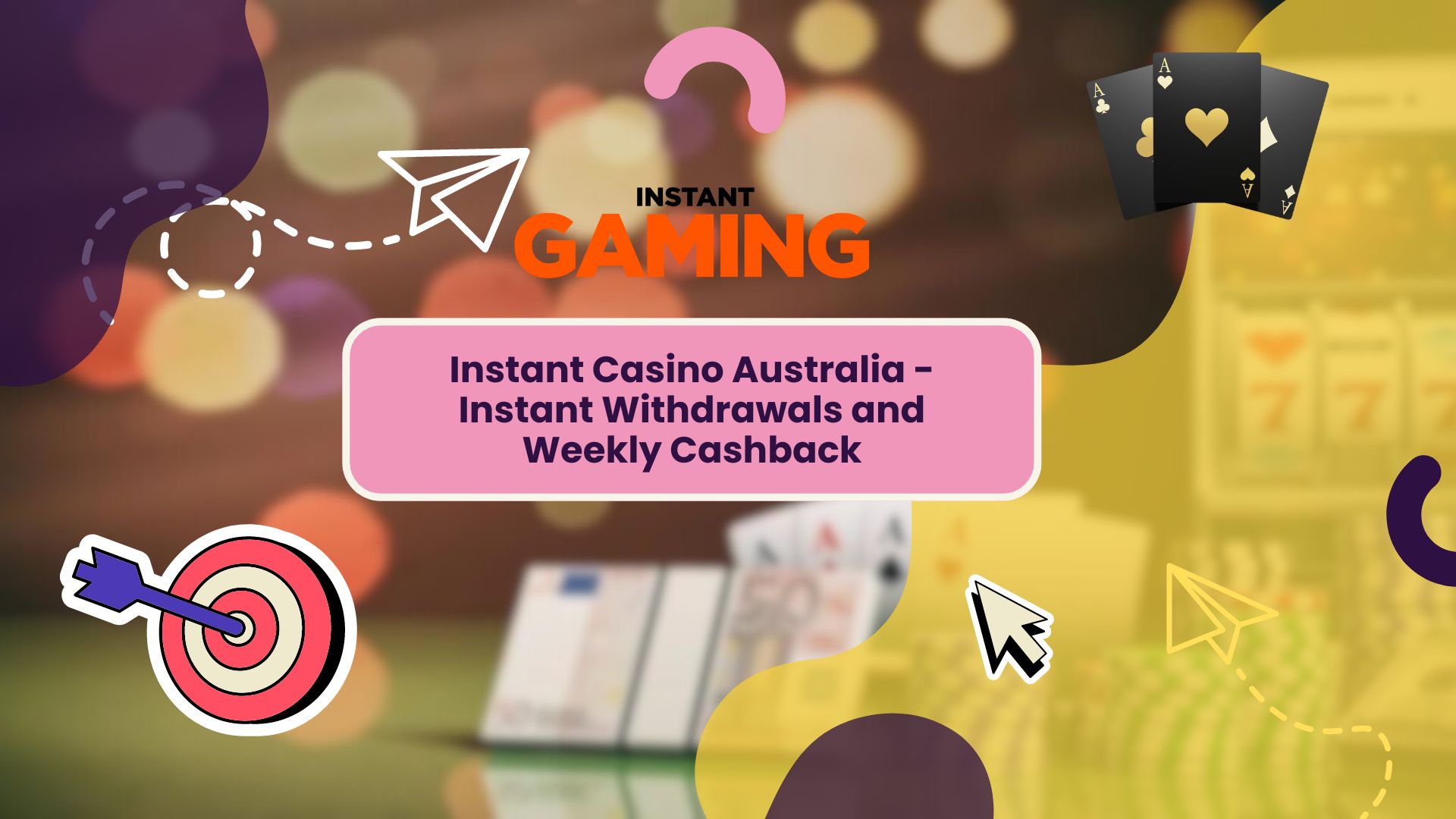 Instant Casino Australia - Instant Withdrawals and Weekly Cashback